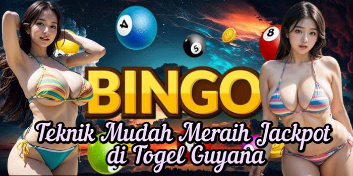 Teknik Mudah Meraih Jackpot di Togel Guyana