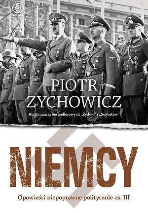 Niemcy. Opowieści niepoprawne politycznie cz. III - Piotr Zychowicz
