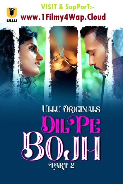 Dil Pe Bojh Part-2 (2025) Ullu Hindi Originals Web Series WEB-DL X264 AAC 1080p | 720p | 480p | Download