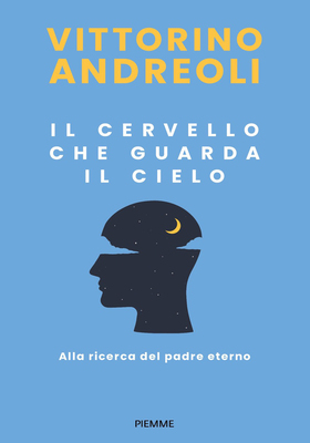 Vittorino Andreoli - Il cervello che guarda il cielo (2025)