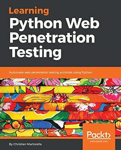 Learning Python Web Penetration Testing: Automate web penetration testing activities using Python (True)