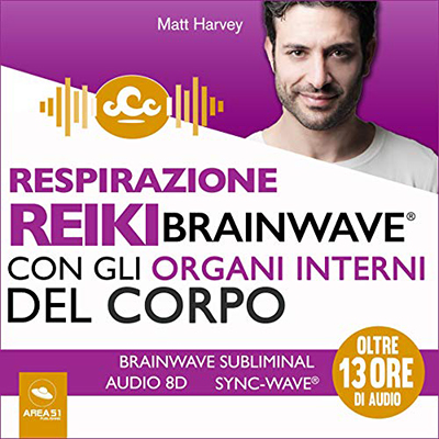 Matt Harvey - Respirazione Reiki Brainwave con gli organi interni del corpo (2020) (mp3 - 128 kbps)