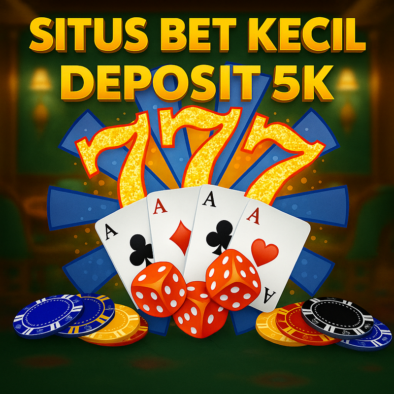 SITUS BET KECIL DEPOSIT 5K : Daftar Situs Slot Bet Kecil Deposit 5K Paling Gacor Hari Ini