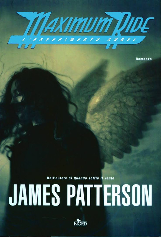 James Patterson - L'esperimento Angel. Maximum Ride (2006)