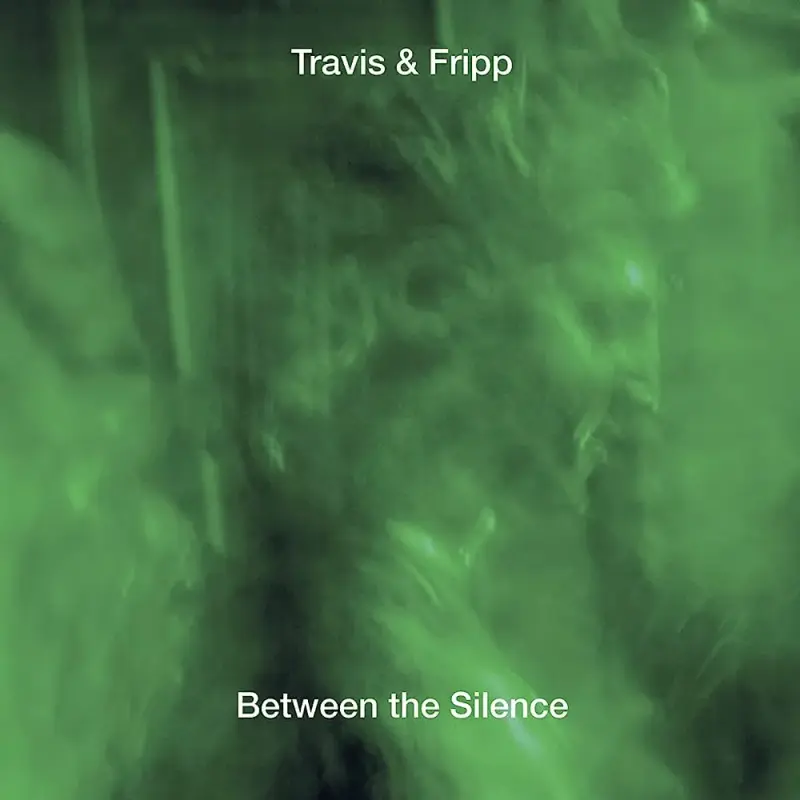Theo Travis & Robert Fripp • Between the silence [Live] (2018)  .flac  96.0 kHz/24 bit