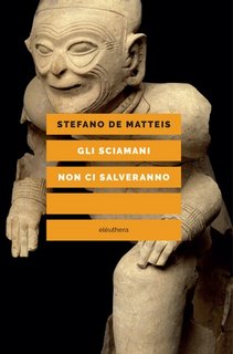 Stefano De Matteis - Gli sciamani non ci salveranno (2023)