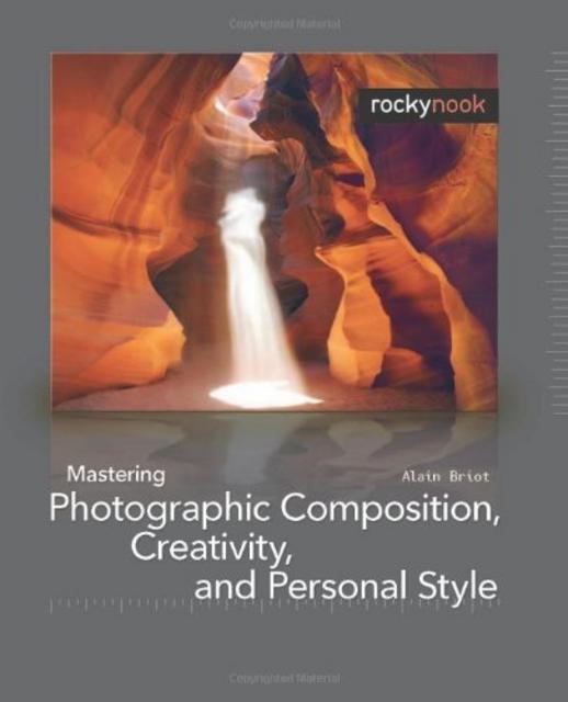 Mastering Photographic Composition, Creativity, and Personal Style-P2P