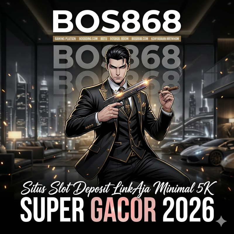 BOS868 – Situs Slot Deposit LinkAja Minimal 5K Super Gacor 2026
 image 1