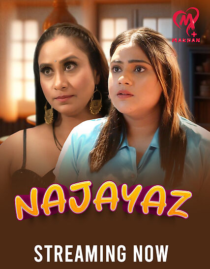 [18+] Najayaz (2025) S01 Hindi Makhan 1080p – 720p – 480p Download & Watch