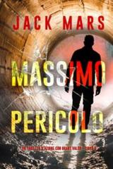 Jack Mars – Massimo pericolo (Grant Valor Libro 5) (2025)