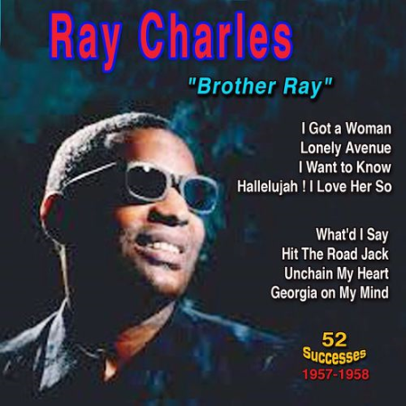 Ray Charles - Ray Charles: "Brother Ray" - I Got a Woman, What'd I Say (52 Hits 1957-1958) (2021)