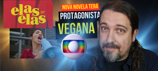 Nova novela das 6 da TV Globo terá protagonista vegana e ativista