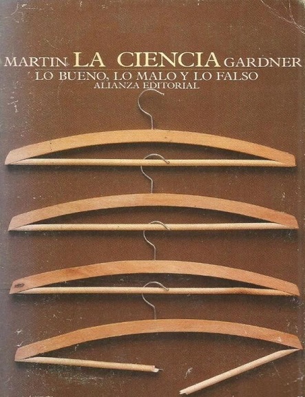 La ciencia. Lo bueno, lo malo y lo falso - Martin Gardner (PDF) [VS]