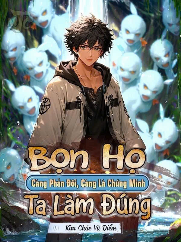 Bọn Họ Càng Phản Đối, Càng Chứng Minh Ta Làm Đúng