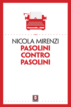 Nicola Mirenzi – Pasolini contro Pasolini (2016)