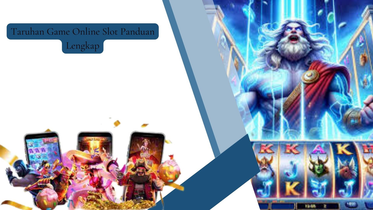 Taruhan Game Online Slot Panduan Lengkap