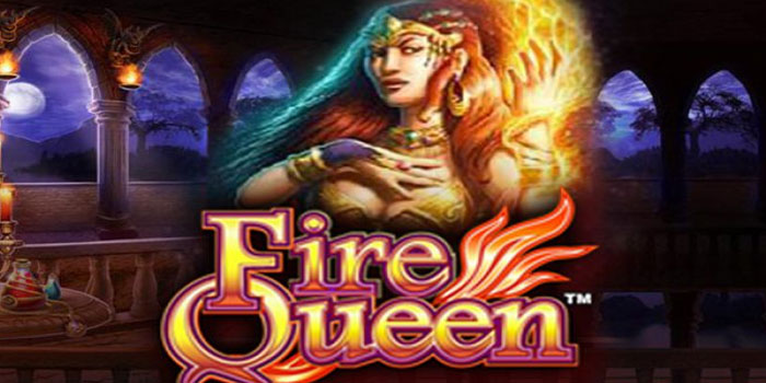 Rahasia Menang Besar di Slot Fire Queen