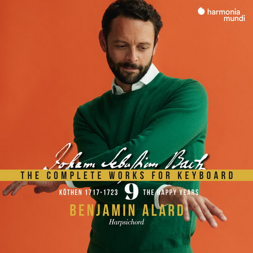 Benjamin Alard - Johann Sebastian Bach: The Complete Works For Keyboard, Vol. 9 (2024) [FLAC]