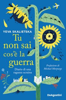 Yeva Skalietska – Tu non sai cos'è la guerra. Diario di una ragazza ucraina (2022)