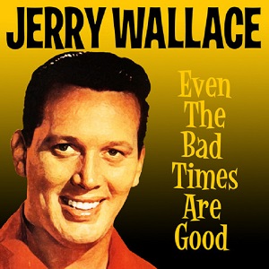 Jerry Wallace - Discography - Page 2 Jerry-Wallace-Even-The-Bad-Times-Are-Good
