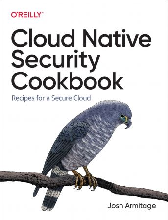 Cloud Native Security Cookbook: Recipes for a Secure Cloud (True EPUB)