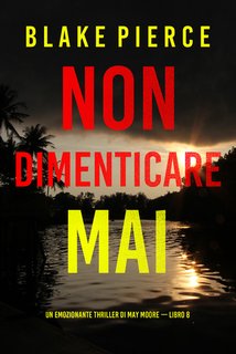 Blake Pierce - Non dimenticare mai. May Moore Vol. 8 (2024)