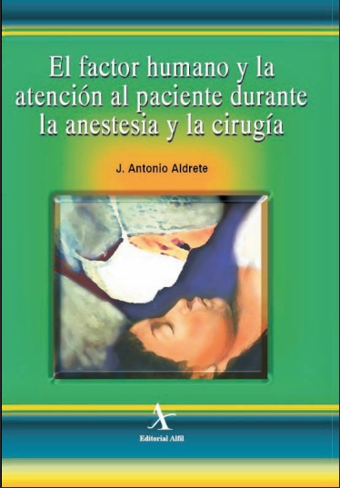 El factor humano y la atención al paciente durante la anestesia y la cirugía - J. Antonio Aldrete (Multiformato) [VS]