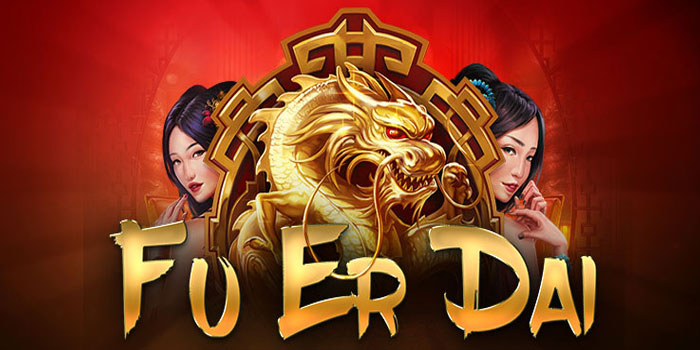 Cara Memaksimalkan Keuntungan Bermain di Slot Fu Er Dai