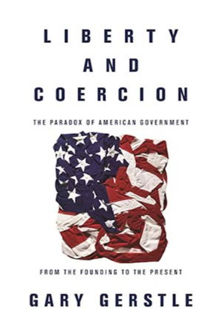 Liberty and Coercion: The Paradox of American Government from the Founding to the Present (PDF)