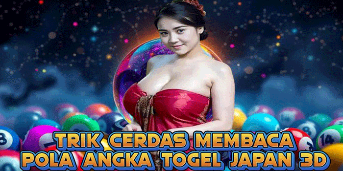 Trik Cerdas Membaca Pola Angka Togel Japan 3D