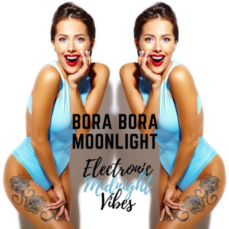 Various Artists   Bora Bora Moonlight: Electronic Midnight Vibes (2020)