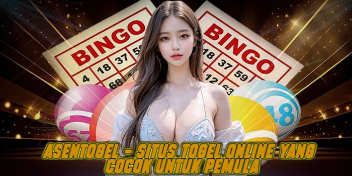Asentogel – Situs Togel Online yang Cocok untuk Pemula