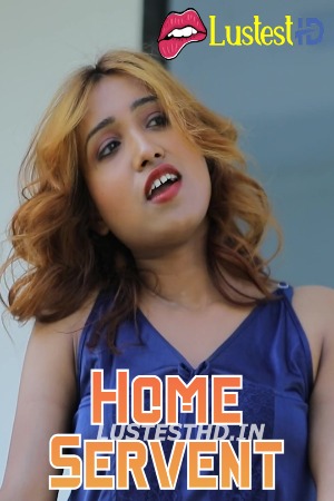 Home Servent (2024) Hindi Uncut Short Films | 1080p | 720p | 480p | WEB-DL | Download | Watch Online