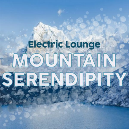 Various Artists - Electric Lounge Mountain Serendipity (2021)