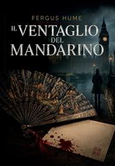 Fergus Hume – Il ventaglio del mandarino (2026)