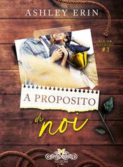 Ashley Erin – All or nothing series Vol. 1. A proposito di noi (All about us) (2026)