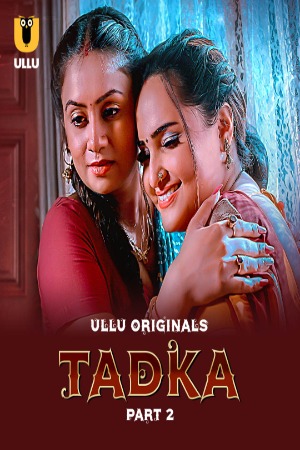 Tadka (2025) Hindi Season 01 Part 02 ULLU WEB Series