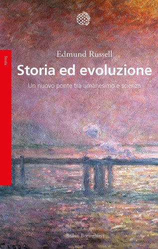 Edmund Russell - Storia ed evoluzione. Un nuovo ponte tra umanesimo e scienze (2020)