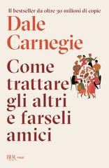 Dale Carnegie – Come trattare gli altri e farseli amici (2026)