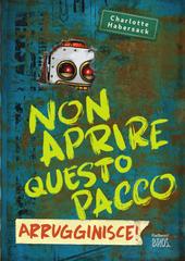 Charlotte Habersack – Non aprire questo pacco. Arrugginisce (2026)