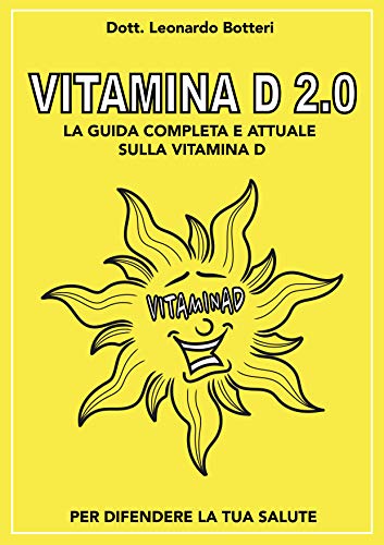 Leonardo Botteri – Vitamina D 2.0. Guida completa e attuale   (2021)