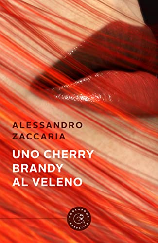 Alessandro Zaccaria - Uno Cherry Brandy al Veleno (2022)