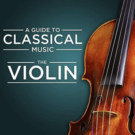 VA - A Guide to Classical Music: The Violin (2021)