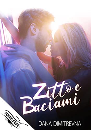 Dana Dimitrevna – Zitto e Baciami! (2021) Dana Dimitrevna – Zitto e Baciami! (2021)