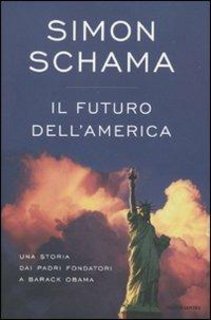 Simon Schama - l futuro dell'America. Una storia dai padri fondatori a Barack Obama (2009)