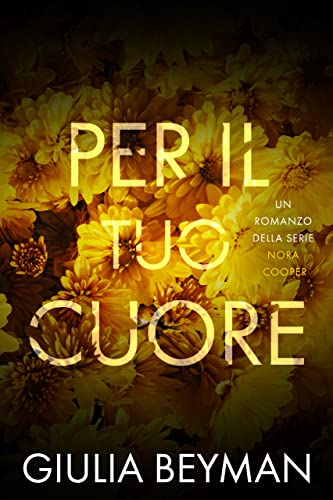 Giulia Beyman - Per il tuo cuore (Nora Cooper Vol. 10) (2021)