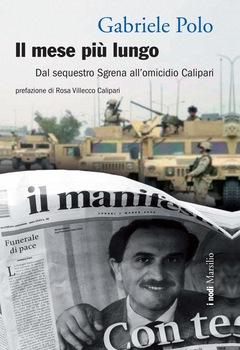 Gabriele Polo - Il mese più lungo. Dal sequestro Sgrena all'omicidio Calipari (2015)