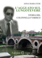 Anna Maria Turi – L’Agguato Sul Lungotevere: Storia del Colonnello Varisco (2026)