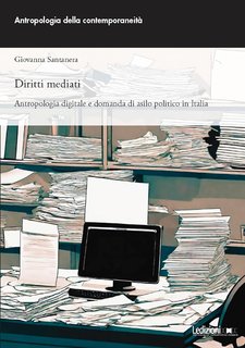Giovanna Santanera - Diritti mediati. Antropologia digitale e domanda di asilo politico in Italia (2024)