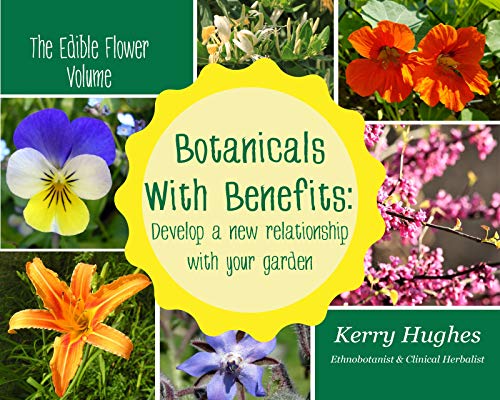 Botanicals With Benefits  Develop A New Relationship With Your Garden